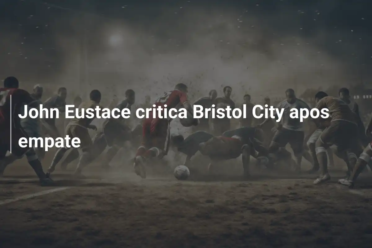 John Eustace critica Bristol City apos empate