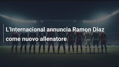 L'Internacional annuncia Ramon Diaz come nuovo allenatore