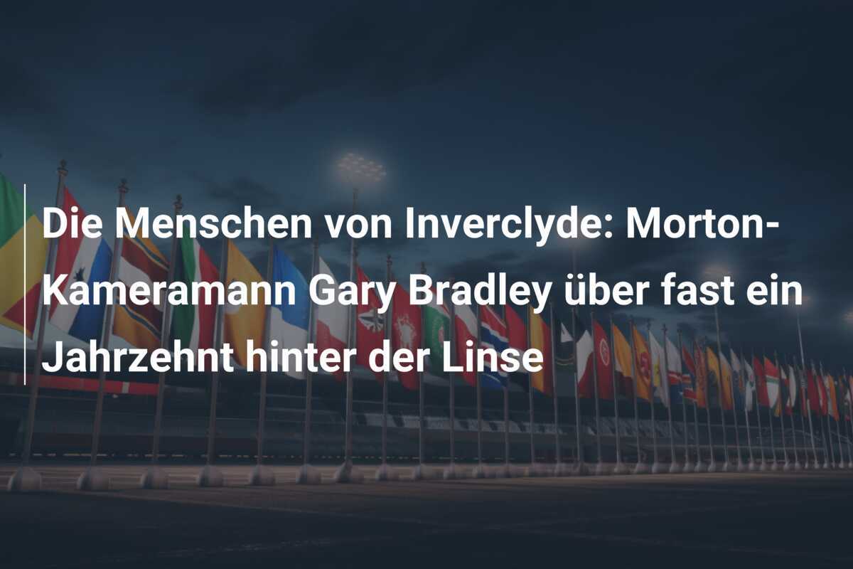 Die Menschen von Inverclyde: Morton-Kameramann Gary Bradley über fast ein Jahrzehnt hinter der Linse