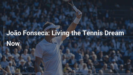 João Fonseca: Den Tennistraum Jetzt Leben
