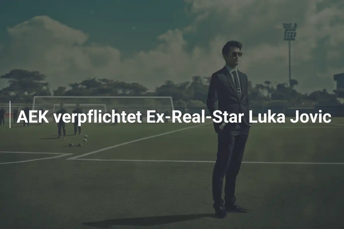 AEK verpflichtet Ex-Real-Star Luka Jovic