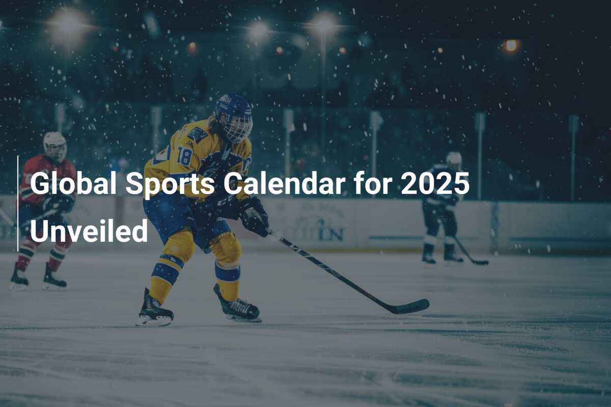 Global Sports Calendar for 2025 Unveiled