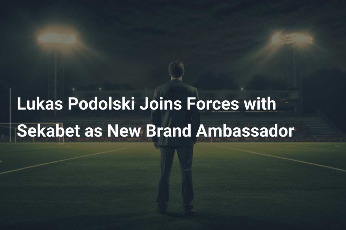 Lukas Podolski Alla Sekabet come Nuovo Ambasciatore del Marchio