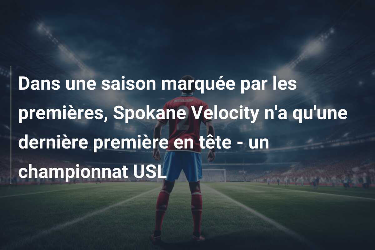 Dans une saison marquée par les premières, Spokane Velocity n'a qu'une dernière première en tête - un championnat USL