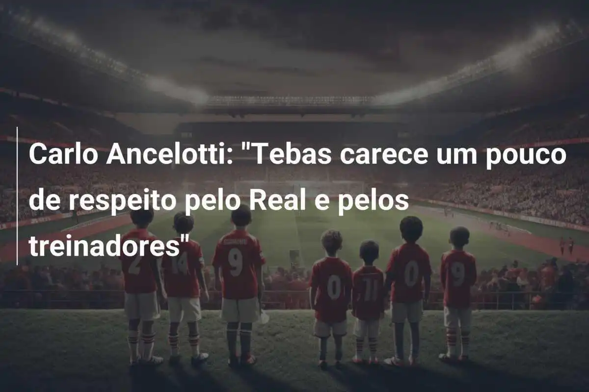 Carlo Ancelotti: "Tebas carece um pouco de respeito pelo Real e pelos treinadores"