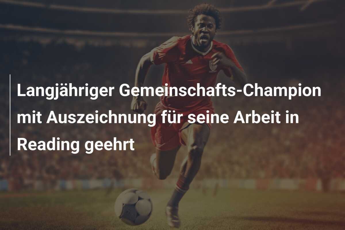 Langjähriger Gemeinschafts-Champion mit Auszeichnung für seine Arbeit in Reading geehrt