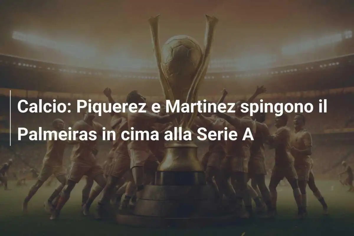 Calcio: Piquerez e Martinez spingono il Palmeiras in cima alla Serie A