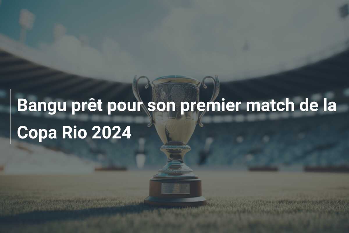 Bangu prêt pour son premier match de la Copa Rio 2024