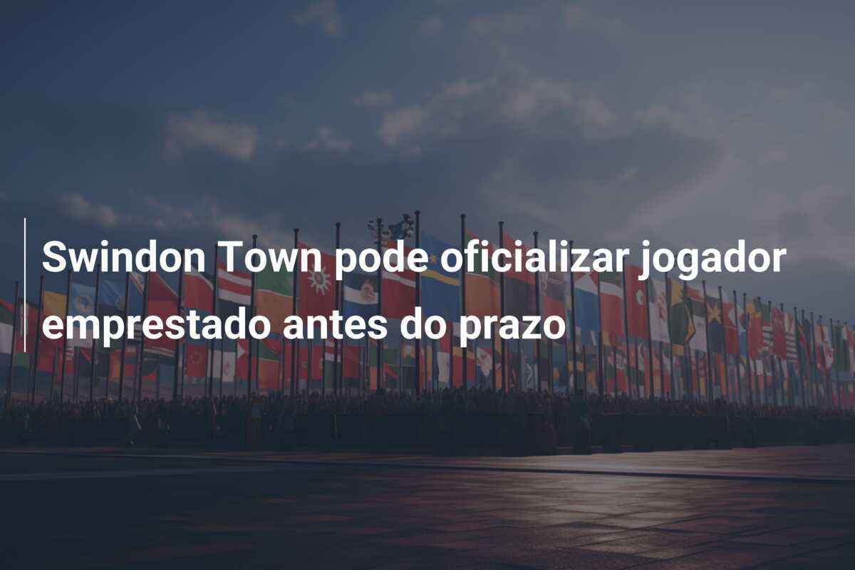 Swindon Town pode oficializar jogador emprestado antes do prazo