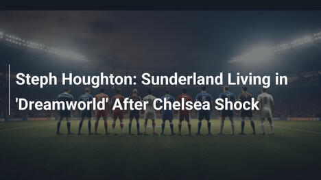 Steph Houghton: Sunderland in 'mondo dei sogni' dopo lo shock Chelsea