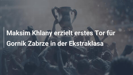 Maksim Khlany erzielt erstes Tor für Gornik Zabrze in der Ekstraklasa