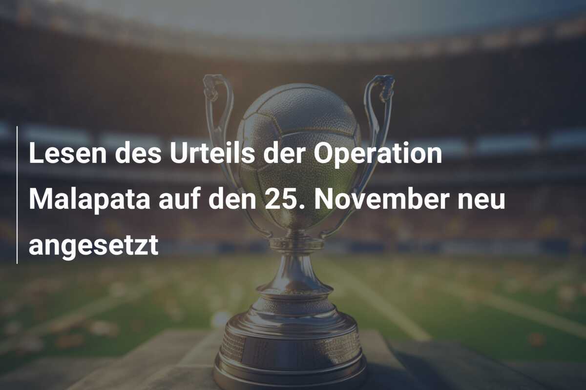 Lesen des Urteils der Operation Malapata auf den 25. November neu angesetzt
