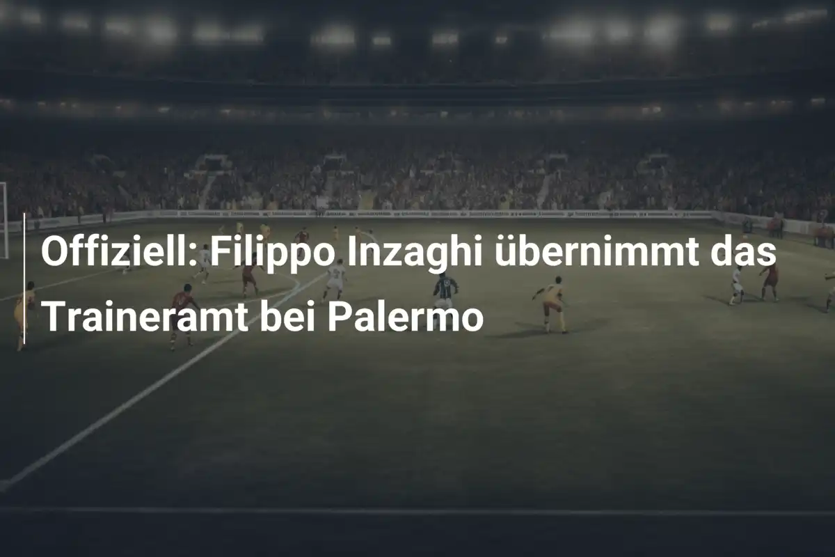 Offiziell: Filippo Inzaghi übernimmt das Traineramt bei Palermo