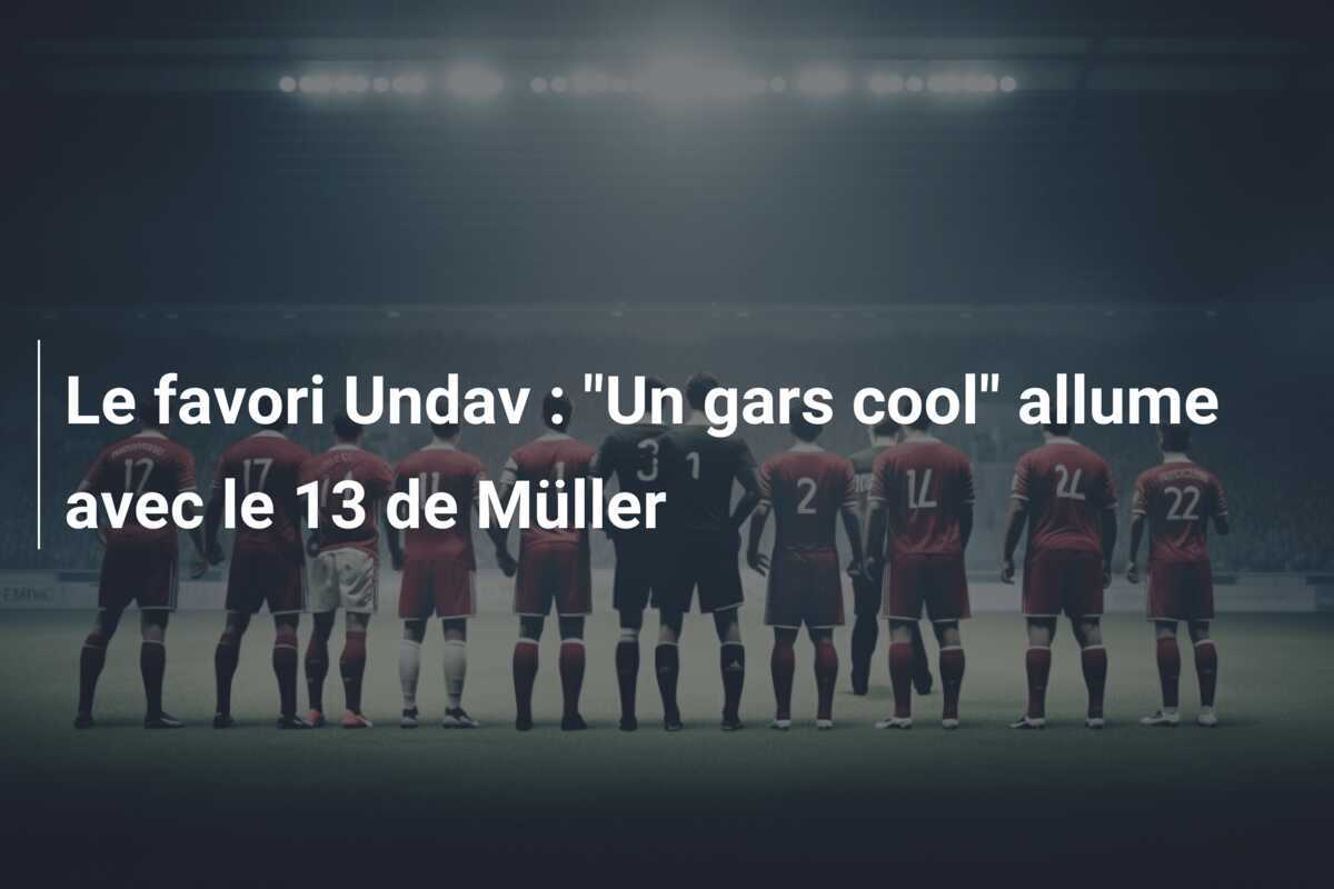 Le favori Undav : "Un gars cool" allume avec le 13 de Müller