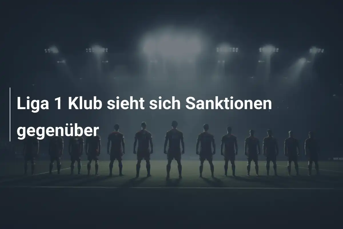 Liga 1 Klub sieht sich Sanktionen gegenüber