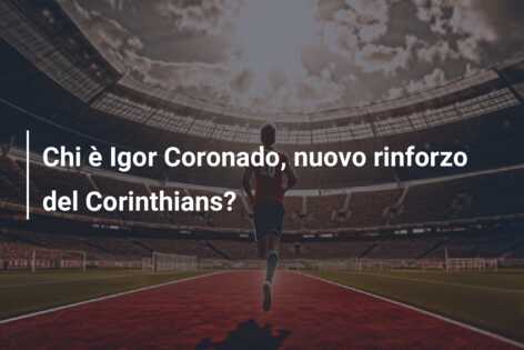 Chi è Igor Coronado, nuovo rinforzo del Corinthians?