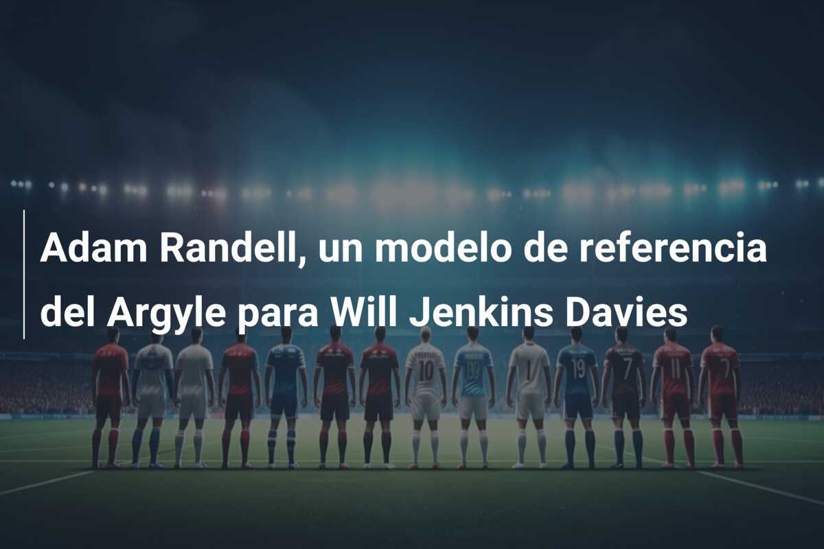 Adam Randell, un modelo de referencia del Argyle para Will Jenkins Davies