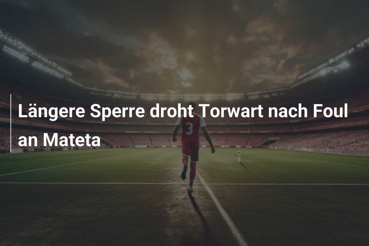 Längere Sperre droht Torwart nach Foul an Mateta