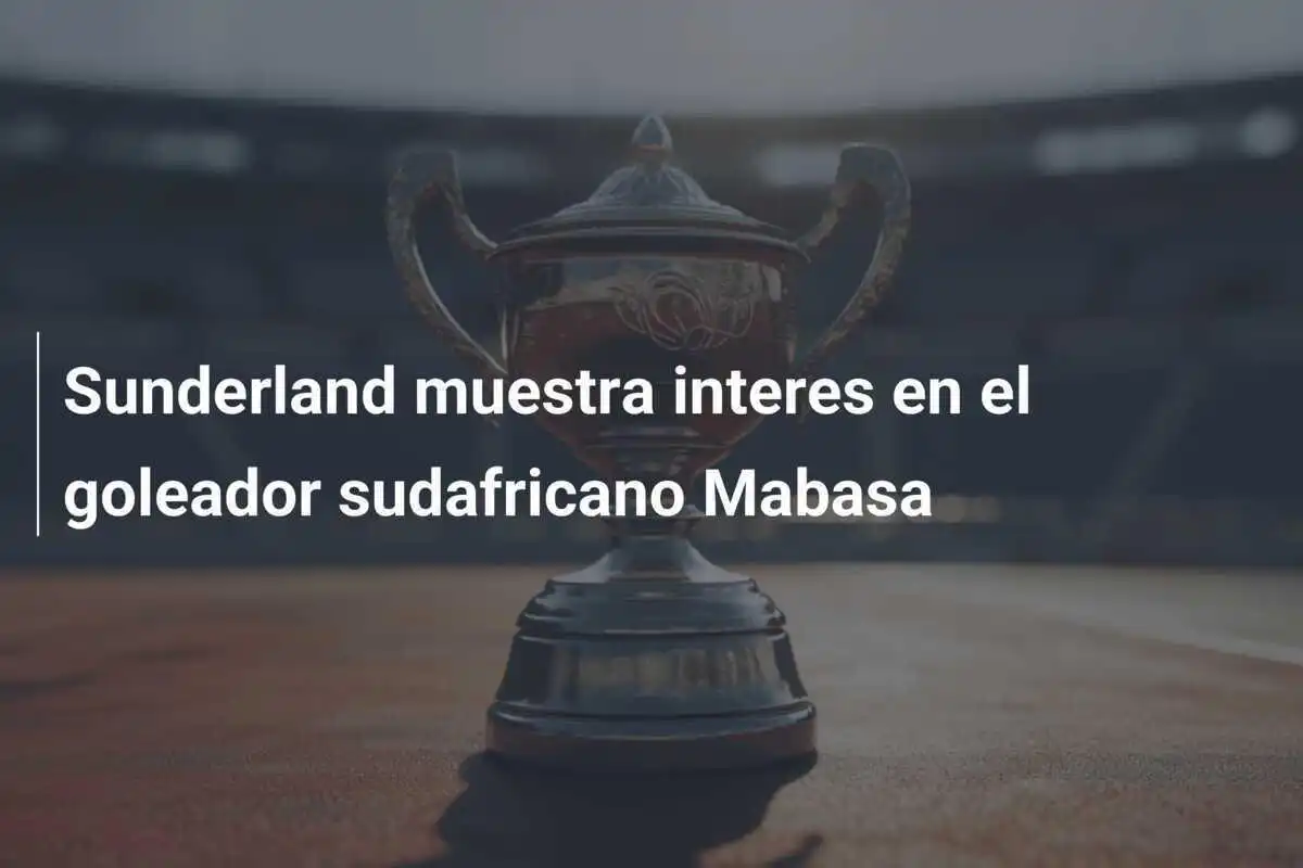 Sunderland muestra interes en el goleador sudafricano Mabasa