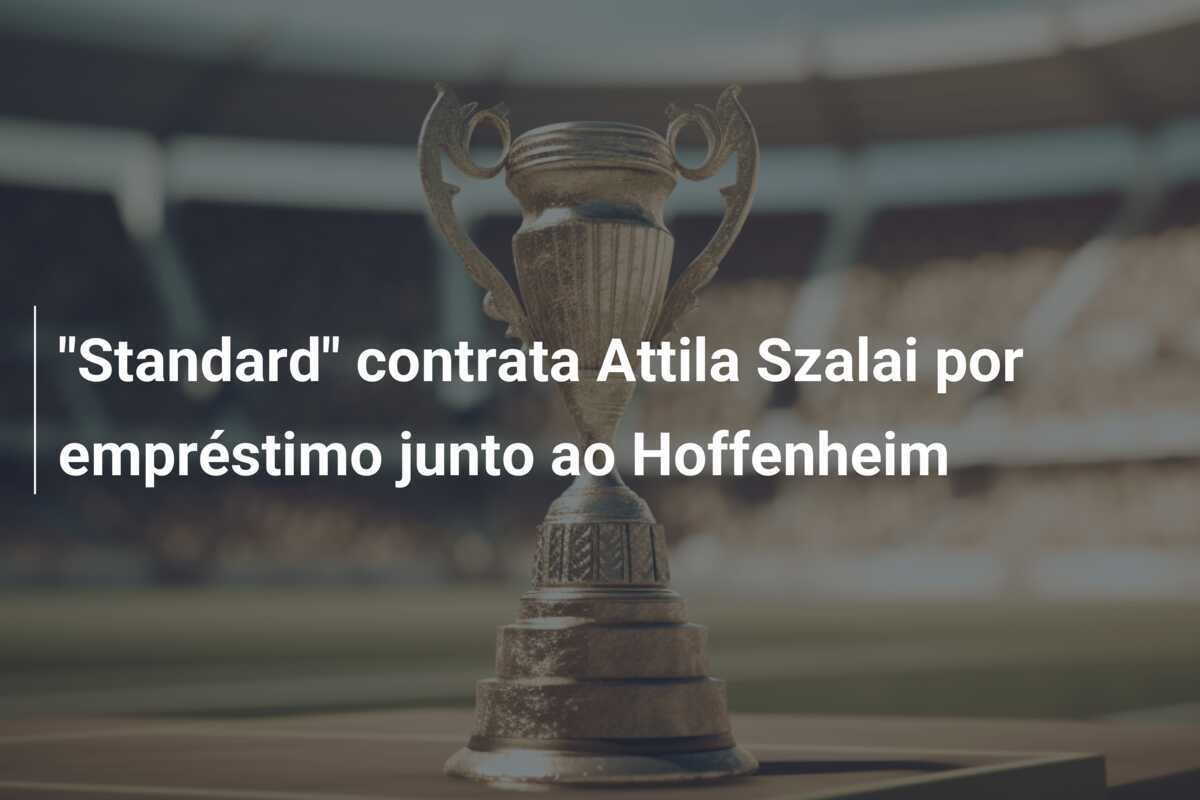"Standard" contrata Attila Szalai por empréstimo junto ao Hoffenheim