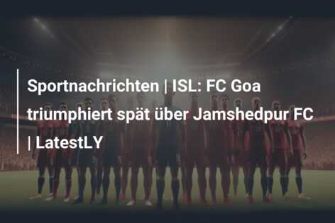 Sportnachrichten | ISL: FC Goa triumphiert spät über Jamshedpur FC | LatestLY