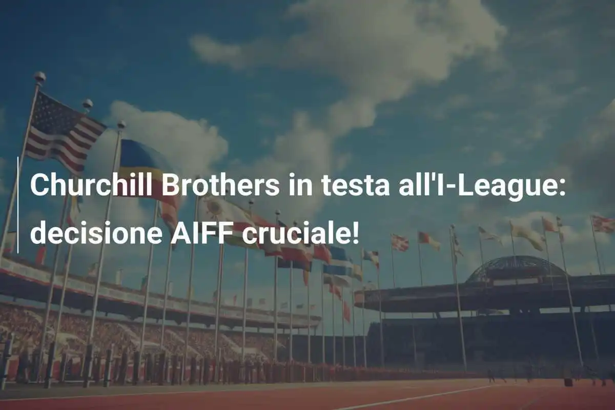Churchill Brothers in testa all'I-League: decisione AIFF cruciale!