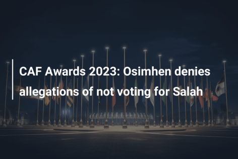 CAF Awards 2023: Osimhen denies allegations of not voting for Salah