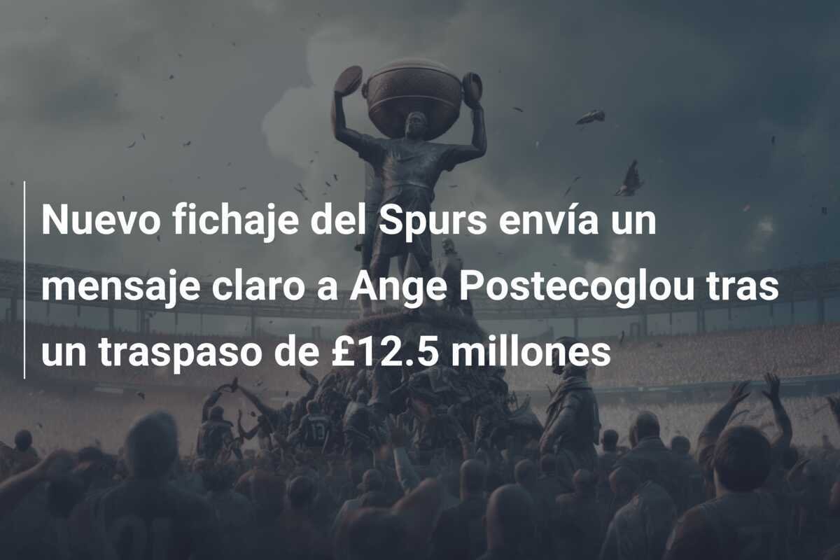 Nuevo fichaje del Spurs envía un mensaje claro a Ange Postecoglou tras un traspaso de £12.5 millones