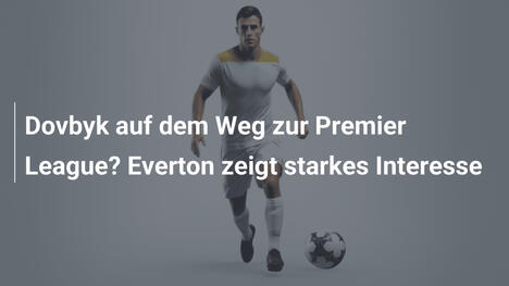 Dovbyk auf dem Weg zur Premier League? Everton zeigt starkes Interesse