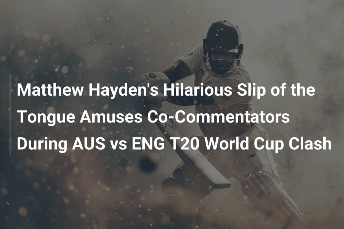 Matthew Hayden’s Hilarious Slip of the Tongue Amuses Co-Commentators ...