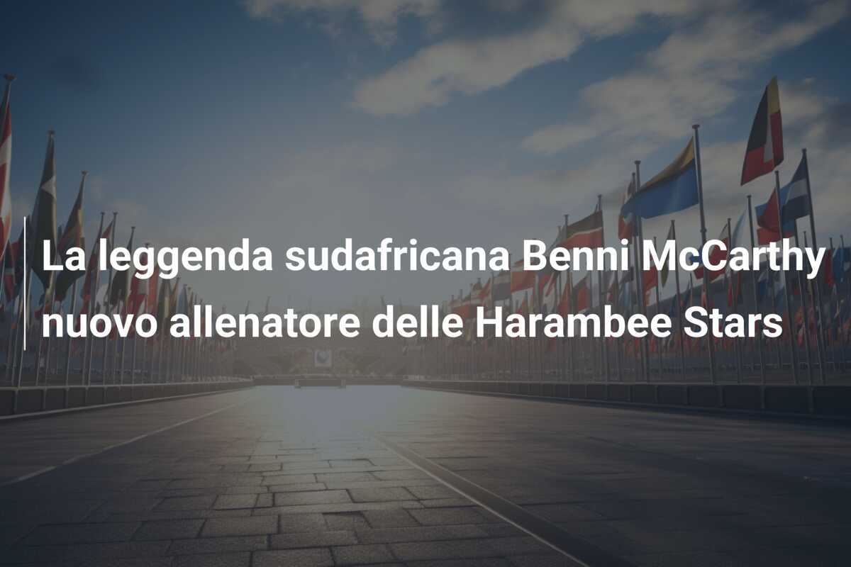 La leggenda sudafricana Benni McCarthy nuovo allenatore delle Harambee Stars