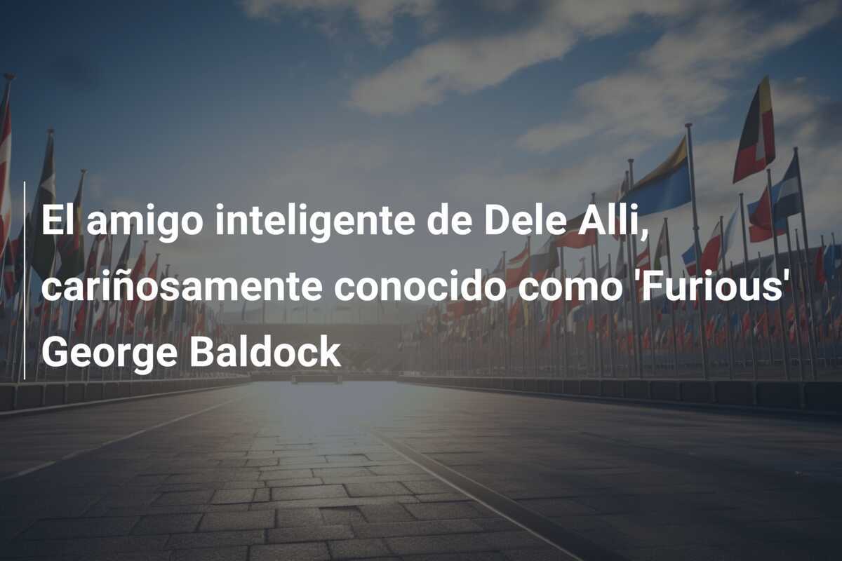 El amigo inteligente de Dele Alli, cariñosamente conocido como 'Furious' George Baldock
