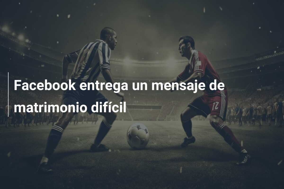 Facebook entrega un mensaje de matrimonio difícil