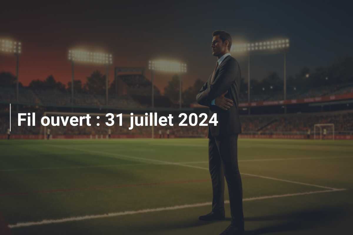 Fil ouvert : 31 juillet 2024