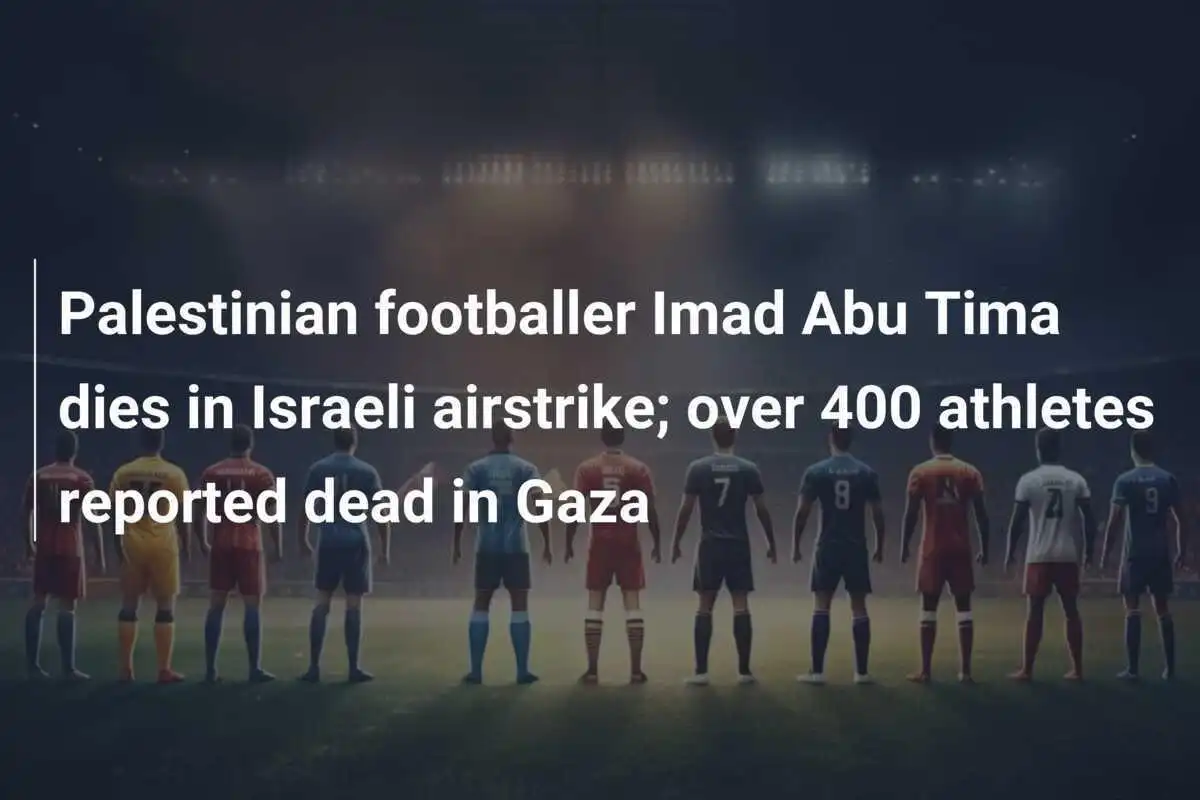 Palästinensischer Fußballer Imad Abu Tima stirbt bei israelischem Luftangriff; über 400 Sportler in Gaza berichtet tot