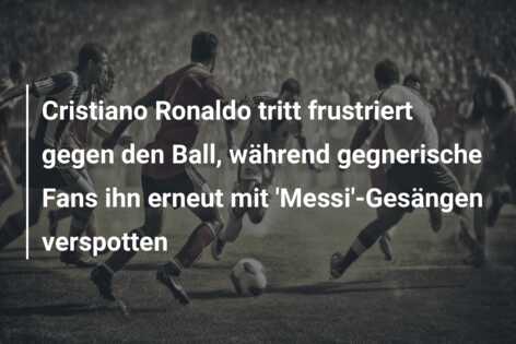 Cristiano Ronaldo tritt frustriert gegen den Ball, während gegnerische Fans ihn erneut mit ‘Messi’-Gesängen verspotten