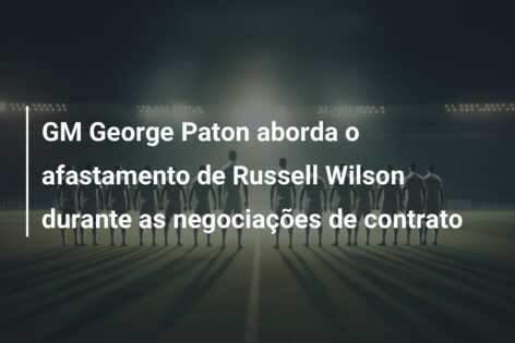 GM George Paton aborda o afastamento de Russell Wilson durante as negociações de contrato