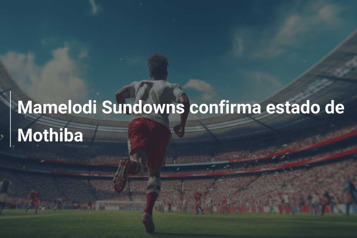 Mamelodi Sundowns confirma estado de Mothiba