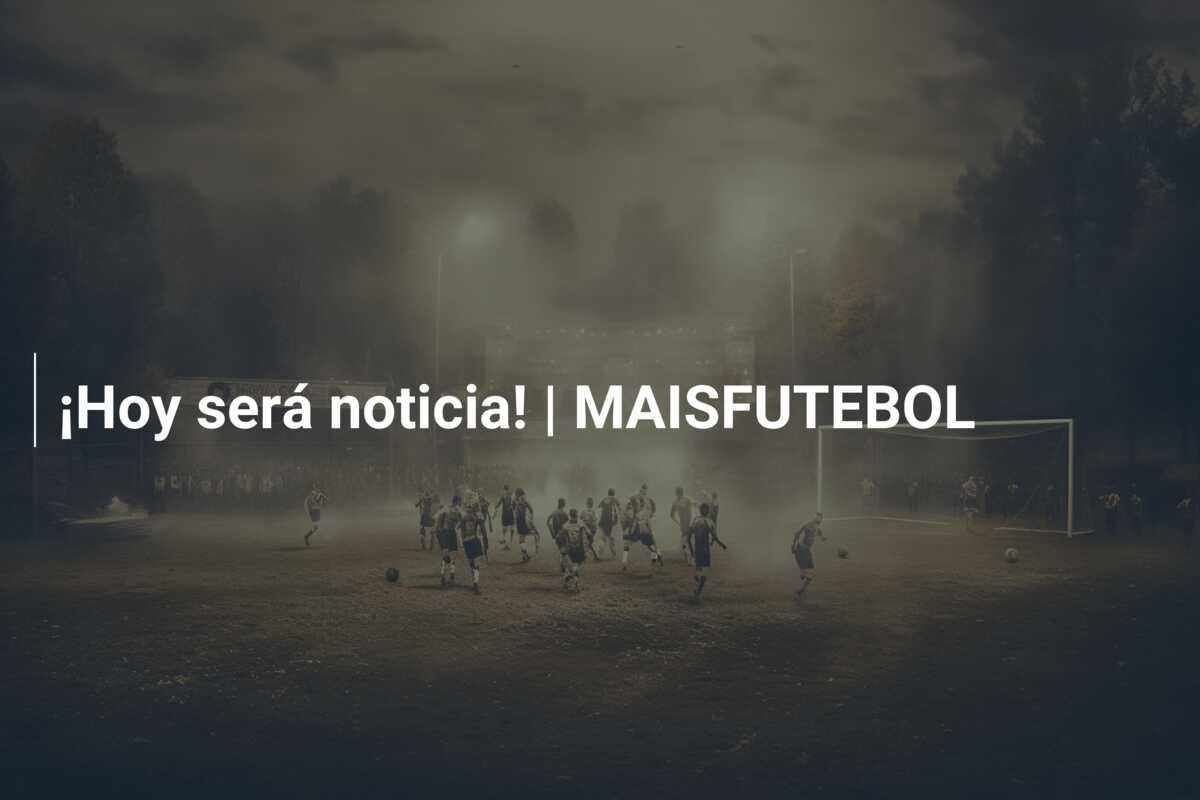 ¡Hoy será noticia! | MAISFUTEBOL