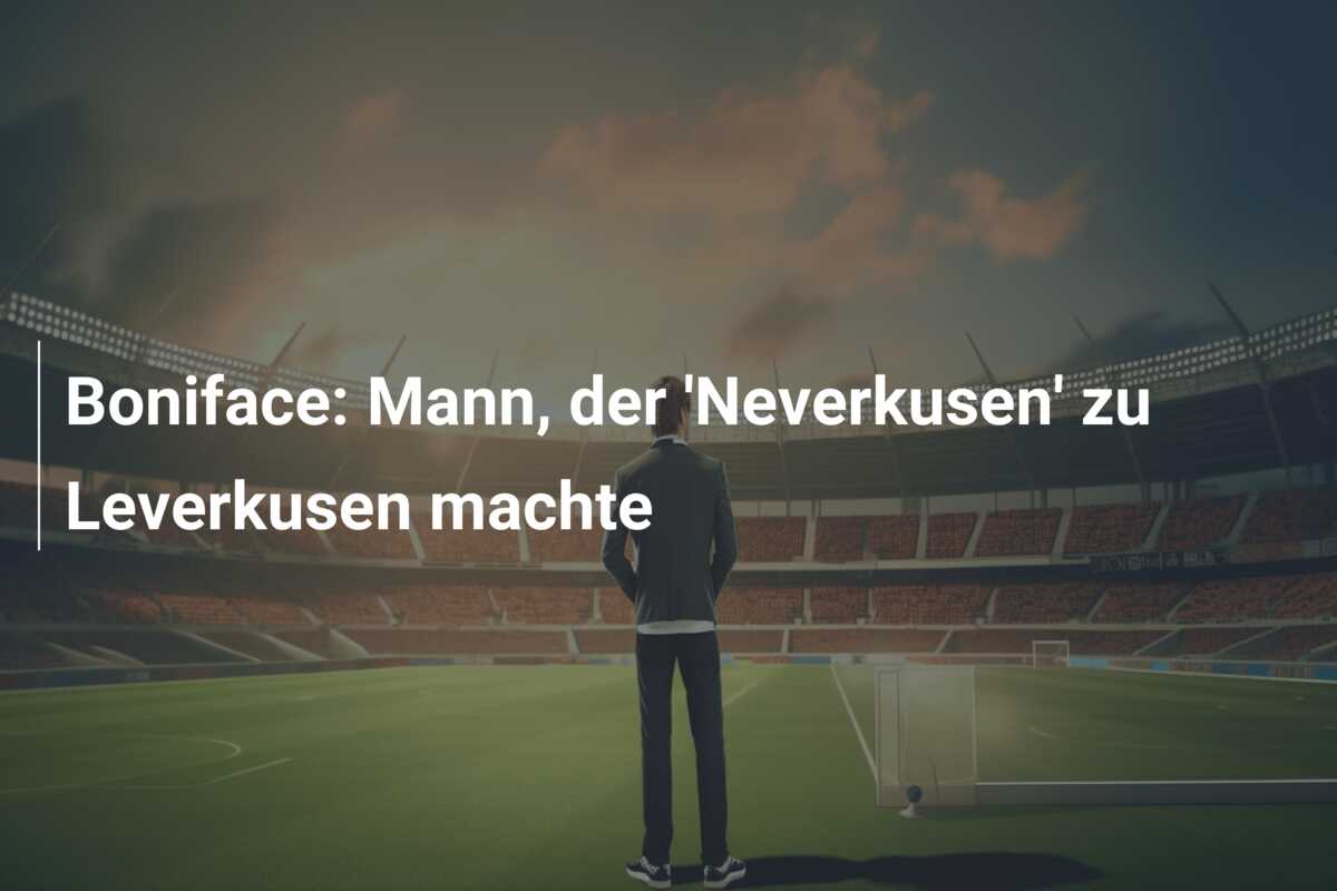 Boniface: Mann, der ‘Neverkusen’ zu Leverkusen machte