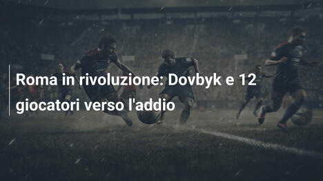 Roma in rivoluzione: Dovbyk e 12 giocatori verso l'addio