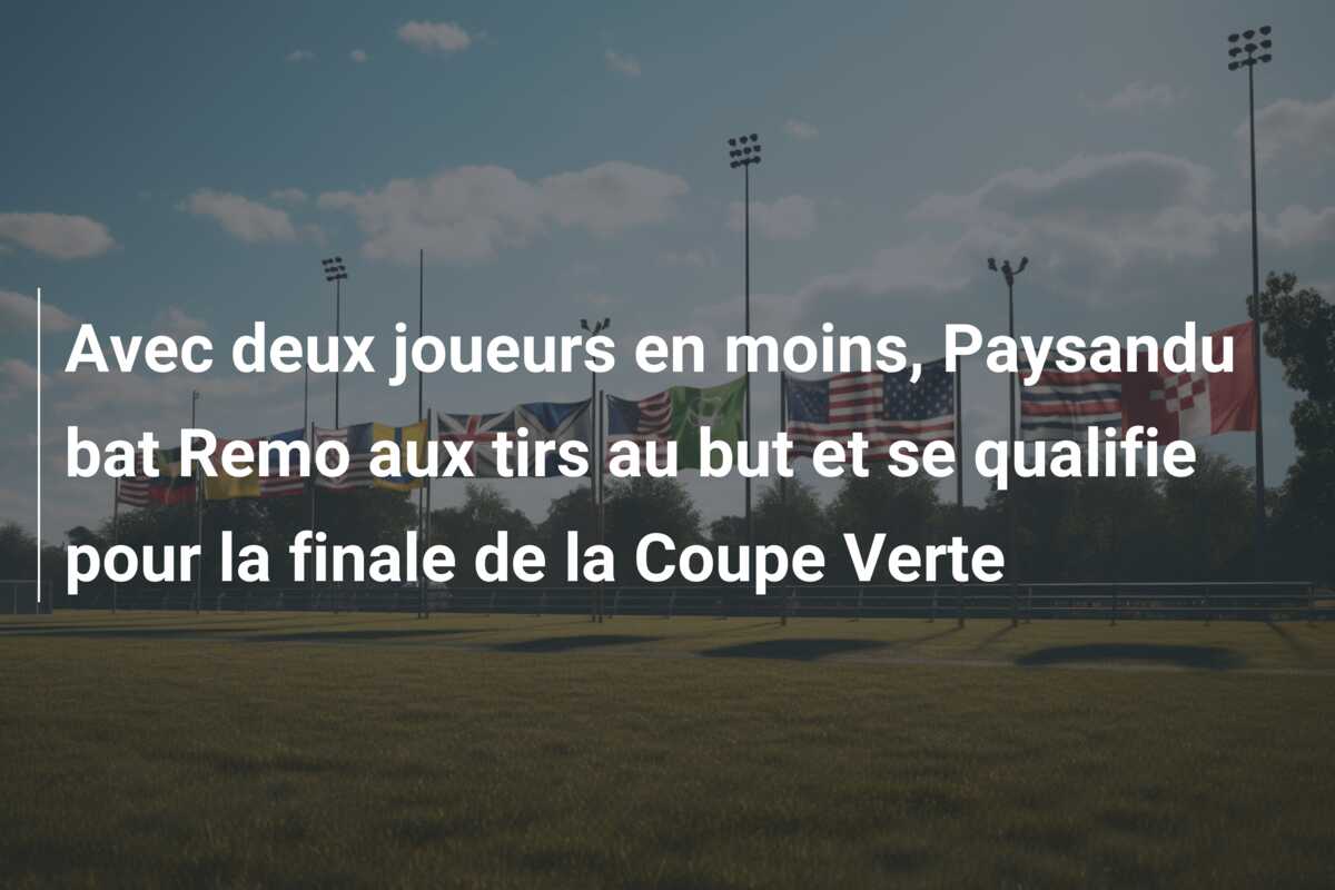 Avec deux joueurs en moins, Paysandu bat Remo aux tirs au but et se qualifie pour la finale de la Coupe Verte
