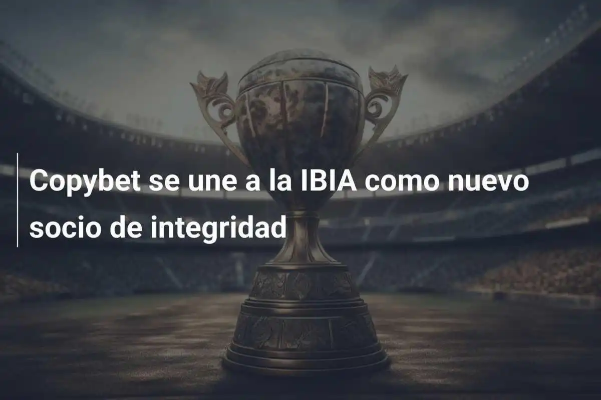 Copybet se une a la IBIA como nuevo socio de integridad