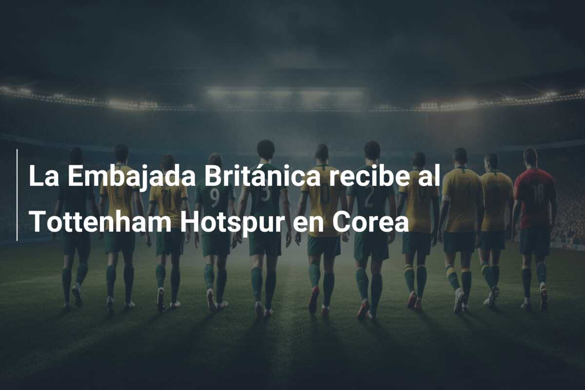 La Embajada Británica recibe al Tottenham Hotspur en Corea