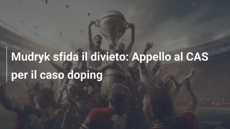 Mudryk sfida il divieto: Appello al CAS per il caso doping