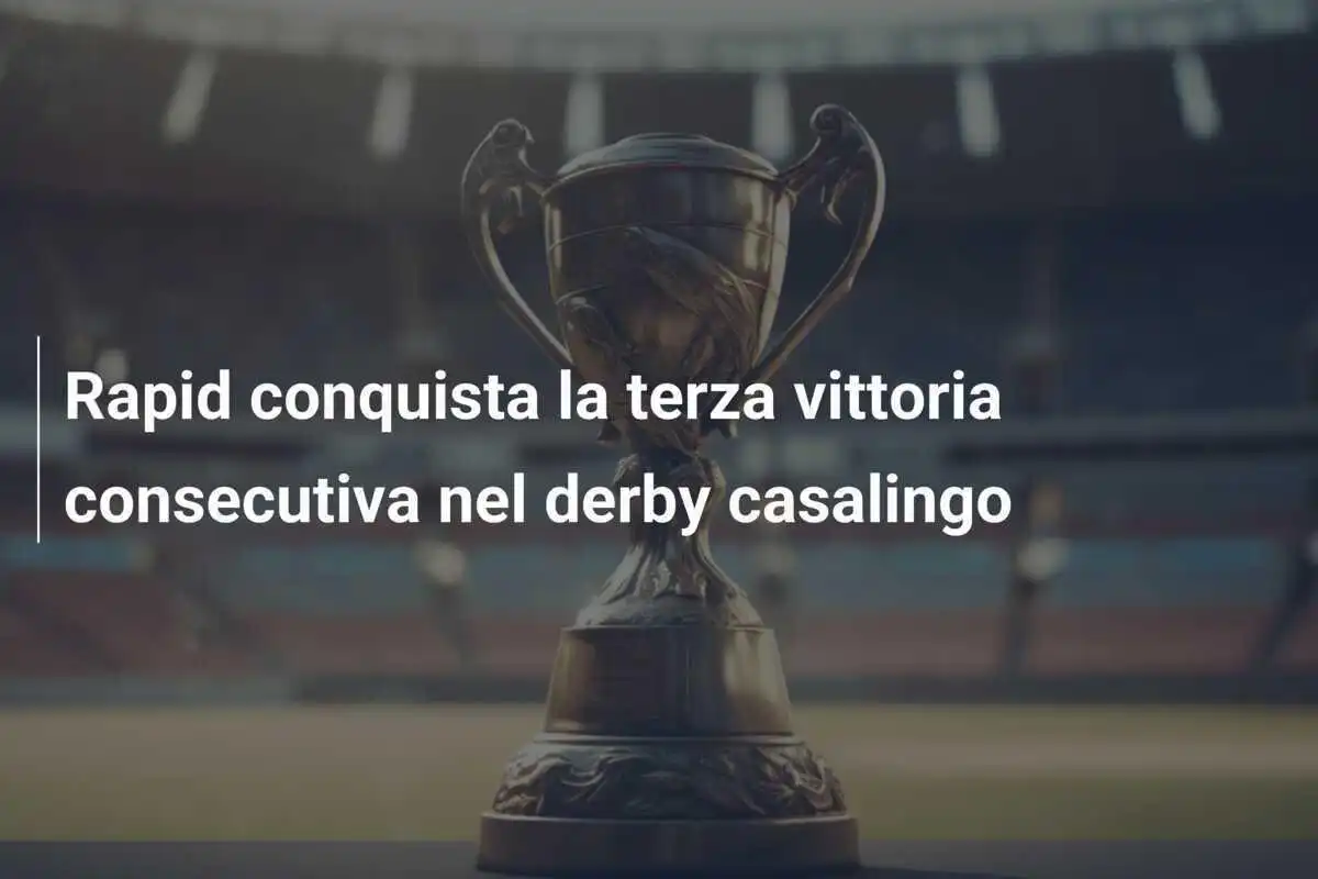 Rapid conquista la terza vittoria consecutiva nel derby casalingo