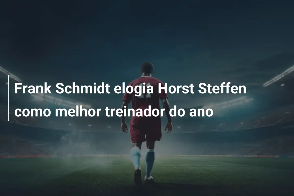 Frank Schmidt elogia Horst Steffen como melhor treinador do ano