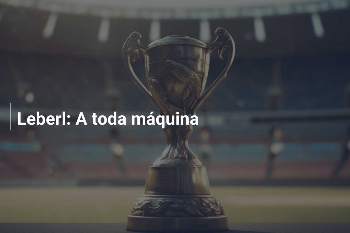 Leberl: A toda máquina