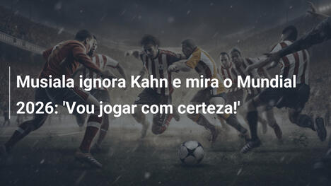 Musiala ignora Kahn e mira o Mundial 2026: 'Vou jogar com certeza!'