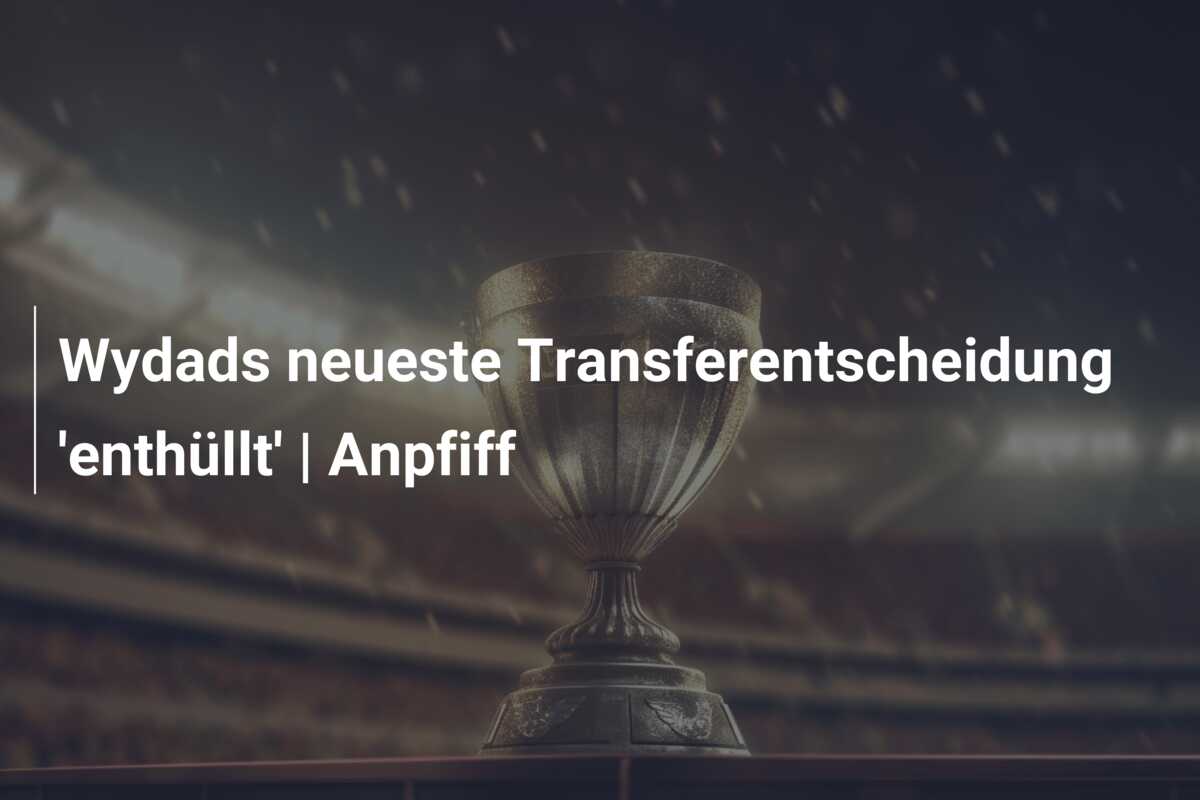 Wydads neueste Transferentscheidung ‘enthüllt’ | Anpfiff